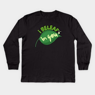 I Beleaf In You Kids Long Sleeve T-Shirt